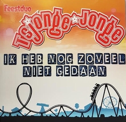 Feestduo Tsjonge-Jonge - Ik heb nog zoveel niet gedaan  CD-Single