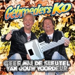 Gebroeders Ko - Geef mij de sleutel van jouw voordeur  2Tr. CD Single