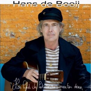 Hans de Booij - Hoe Had Ik Het Anders kunnen Doen  CD
