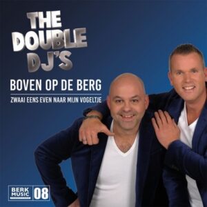 Double DJ's - Boven Op De Berg / Zwaai Eens Even Naar Mijn Vogeltje 7”Single
