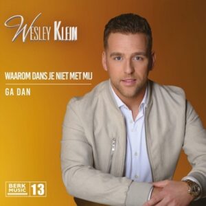 Wesley Klein - Waarom Dans Je Niet Met Mij / Ga Dan 7''Single