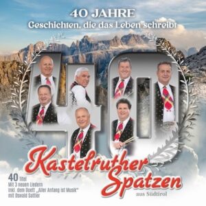 Kastelruther Spatzen - 40 Jahre - Geschichten, Die Das Leben  CD2
