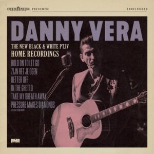 Danny Vera - The New Black & White Pt.IV Home Recordings  CD