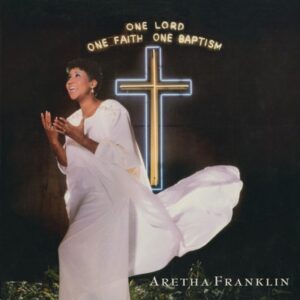 Aretha Franklin - One Lord,One Faith,One Baptism  CD2