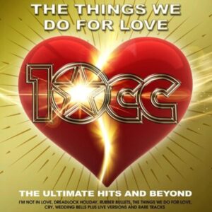 10cc - Thing We Do For Love: The Ultimate Hits & Beyond   2CD