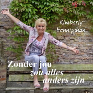 Kimberly Hennipman - Zonder Jou Zou Alles Anders Zijn  CS