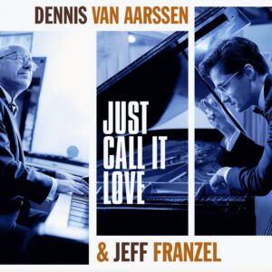 Dennis van Aarssen & Jeff Frenzel - Just Call It Love  CD