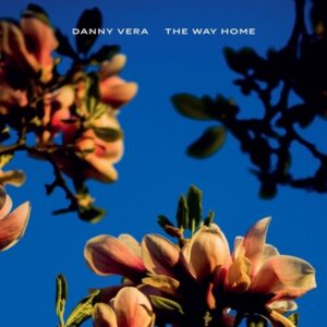 Danny Vera - The Way Home LP