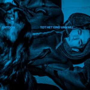 Antoon - Tot Het Eind Van Mij LP