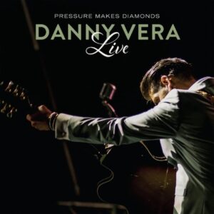 Danny Vera -  Pressure Makes Diamonds Live   CD