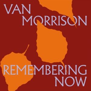 Van Morrison - Remembering Now 2LP