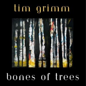 Tim Grimm - Bones Of Trees LP