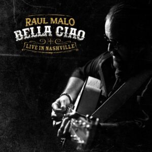 Raul Malo - Bella Ciao: Live in Nashville CD